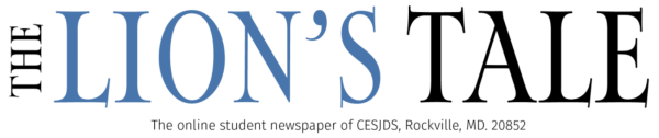 The Lion's Tale: The online student newspaper of CESJDS, Rockville, MD 20852